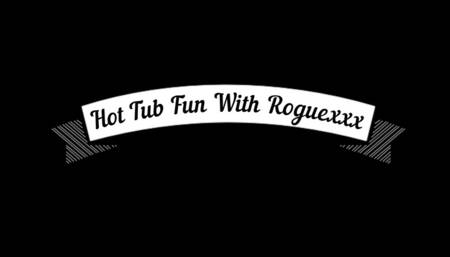 Hot tub fun with roguexxx