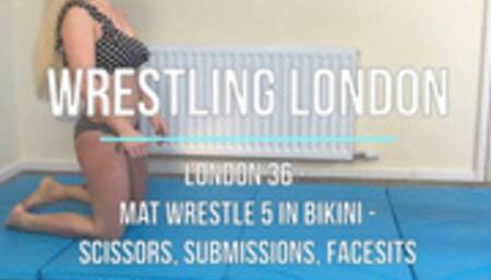 London 36 - Mat Wrestle 5 in Bikini - Scissors, Submissions, Facesits