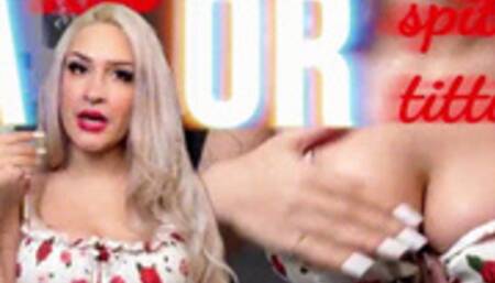 A Kiss or Spitty Titties?