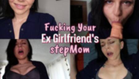 Fucking Your Ex Girlfriend's stepMom