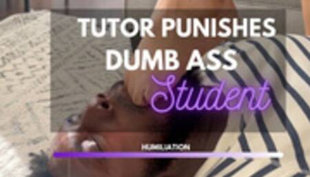 TUTOR PUNISHES DUMB ASS STUDENT