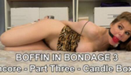 Boffin In Bondage 3 - Encore Highlights - Part Three - Candle Boxxx - MP4