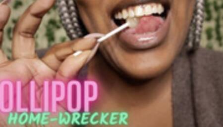 Lollipop Home-wrecker