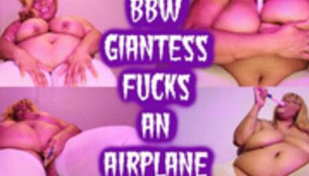 BBW Giantess Fucks An Airplane Standard WMV