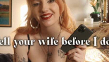 Tell your wife before I do