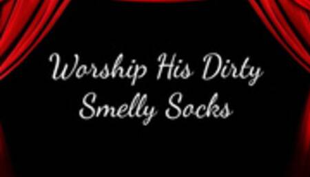 Worship His Dirty Smelly Socks