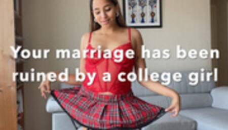 Your marriage has been ruined by a college girl