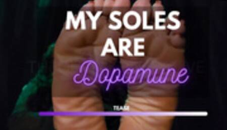 MY SOLES ARE DOPAMINE