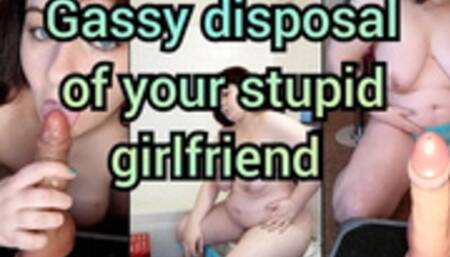 Gassy disposal of your stupid girlfriend