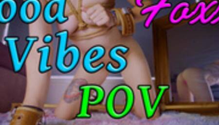 Foxxy Good Vibes POV - Vibrator Masturbation close-up and bondage