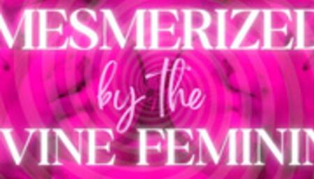 Mesmerized by the Divine Feminine
