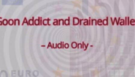 Goon Addict and Drained Wallet – Audio Only MP4