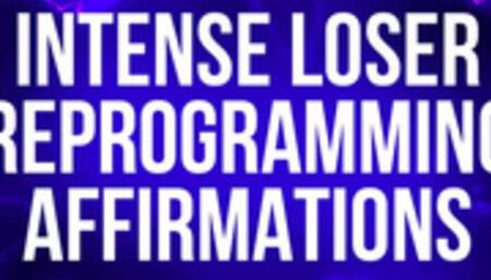 Intense Loser Reprogramming Affirmations