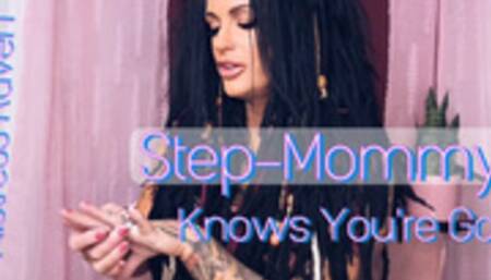 STEP-MOMMY KNOWS YOURE GAY
