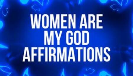 Women Are My God Affirmations