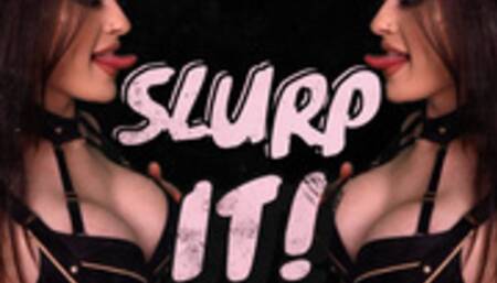Slurp It!