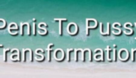 Penis To Pussy Transformation Trance