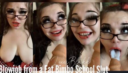 Blowjob From a Fat Bimbo School Slut