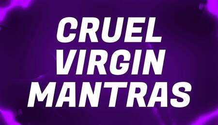 Cruel Virgin Mantras for Pussy Free Losers