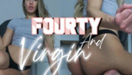 FOURTY AND VIRGIN
