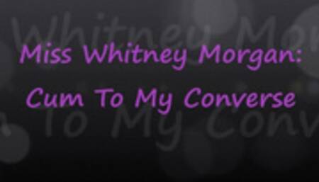 Miss Whitney Morgan: Cum To My Converse - wmv
