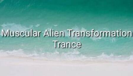 Muscular Alien Transformation Trance