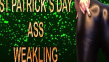 ST PATRICK'S DAY ASS WEAKLING