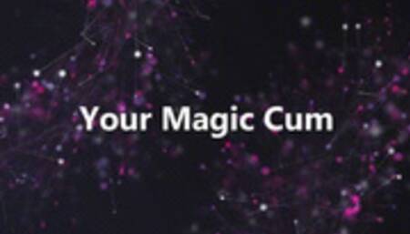 Your Magic Cum *mp4*
