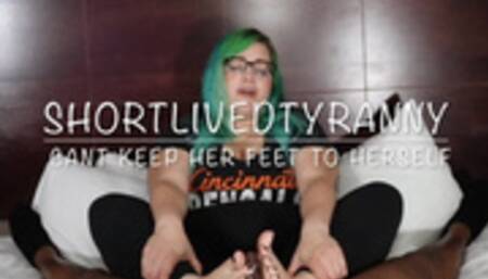 ShortLivedTyranny Cant Keep Her Feet to Herself