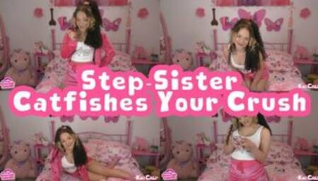 Step-Sister Catfishes Your Crush