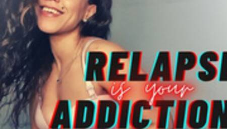 Relasping Is Your Actual Addiction