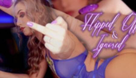 Flipped Off & Ignored