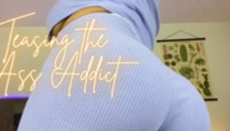 Teasing the Ass Addict