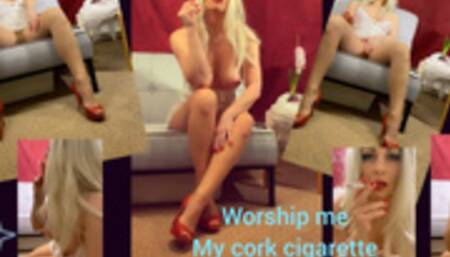 Worship me,my cork cigarette,my smoke MOV