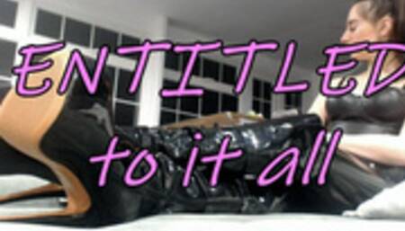 Entitled to it all (MOV)