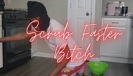 Scrub Faster Bitch