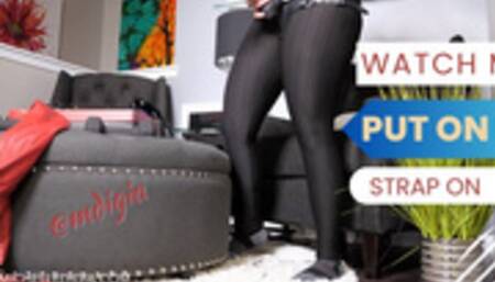 Watch Me Put my on Strap On with Dildo