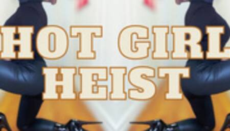 Hot Girl Heist