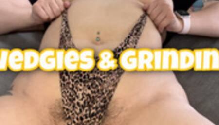 wedgies and grinding