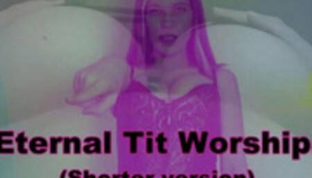 Eternal tit worship - Shorter version