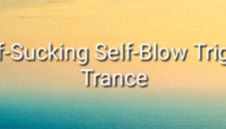 Self-Suck Self-Blow Trigger Trance