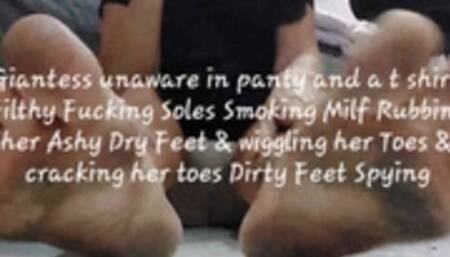Giantess unaware in panty and a t shirt Filthy Fucking Soles Smoking Milf Rubbing her Ashy Dry Feet & wiggling her Toes & cracking her toes Dirty Feet Spying mkv