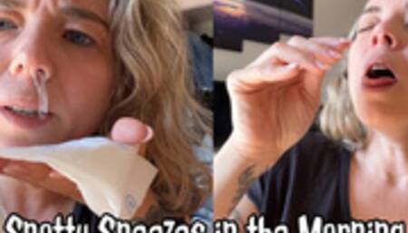Snotty Sneezes in the Morning