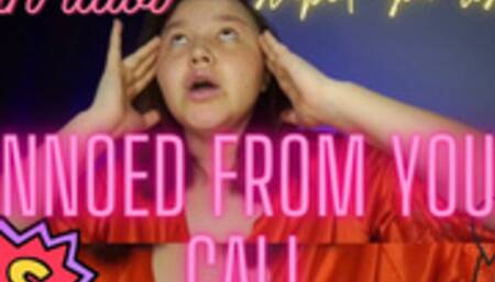 annoyed by your call