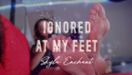 Ignored At My Feet