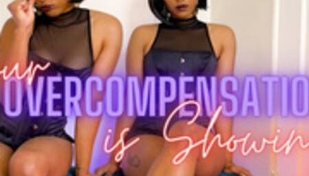 your Overcompensation is Showing