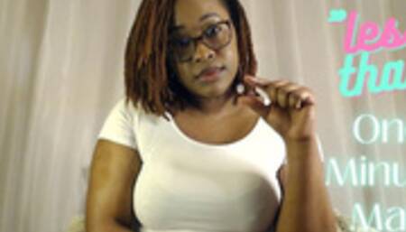 Mr "Less Than" One Minute Man