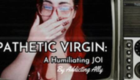 Pathetic Virgin: A Humiliating JOI
