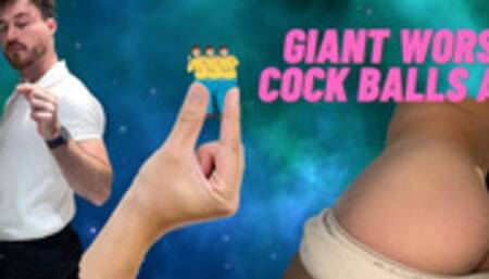 Macrophilia - giant worship ass ball cock