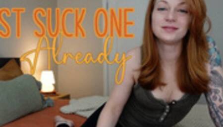 Just Suck One Already!